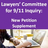Lawyers’ Committee for 9/11 Inquiry:  Filed New Petition Supplement